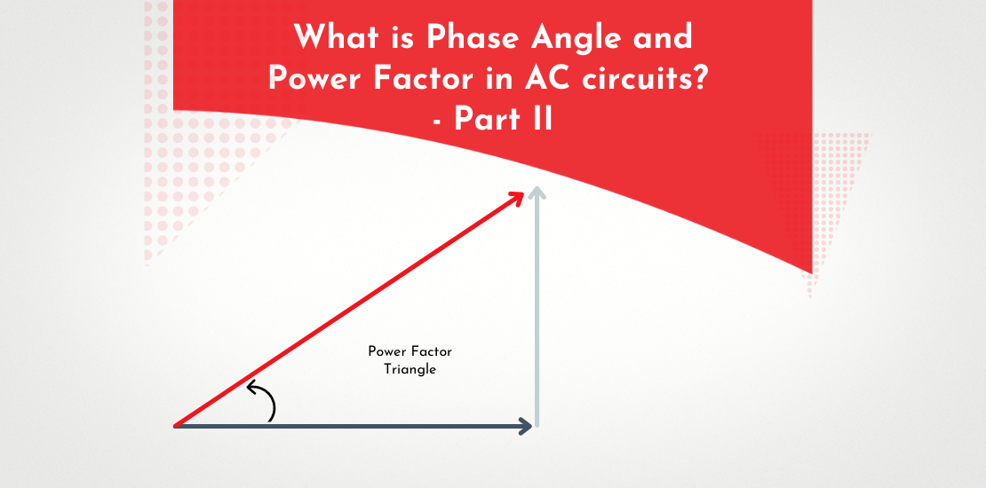 Power Factor In AC Circuits? Part - II