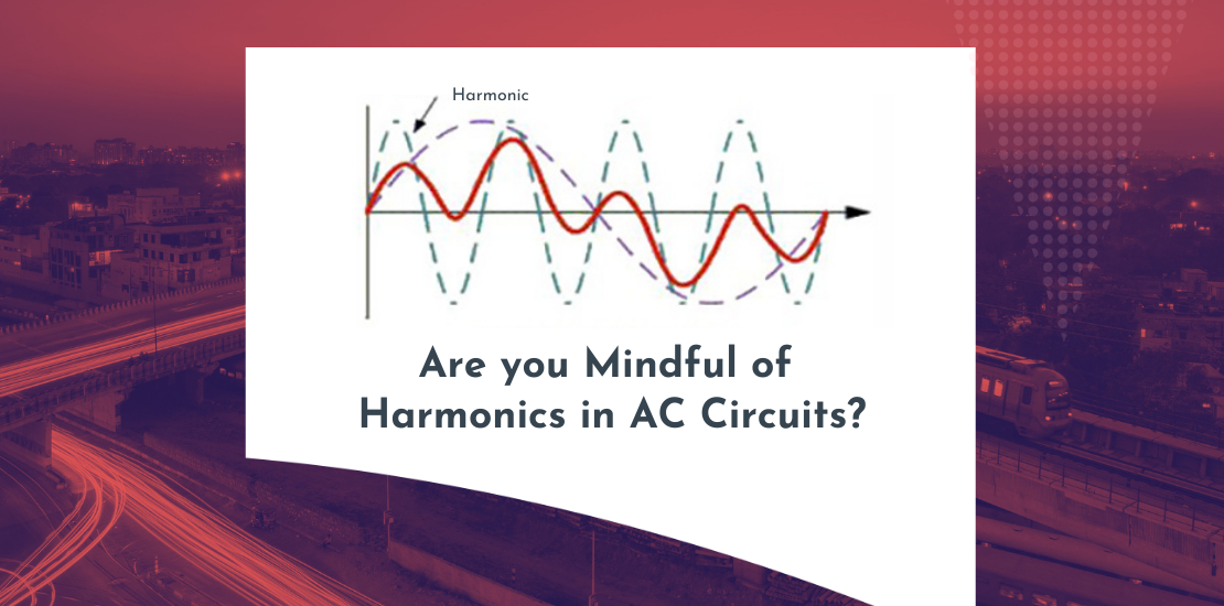 Are You Mindful of Harmonics in AC Circuits