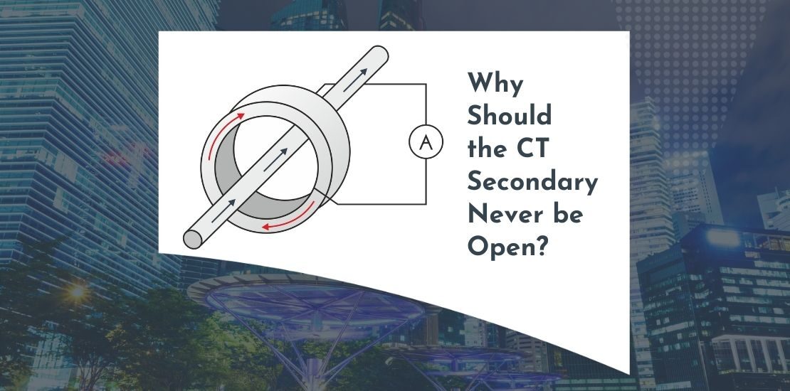 Why Should the CT Secondary Never be Open (2)