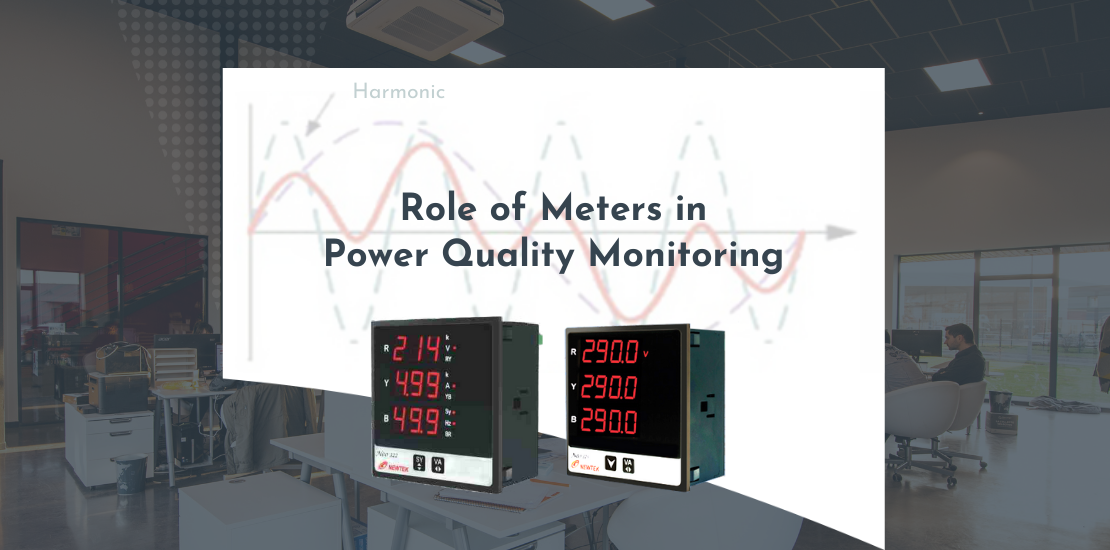 Role of meters in power quality monitoring Newtek Electrikals